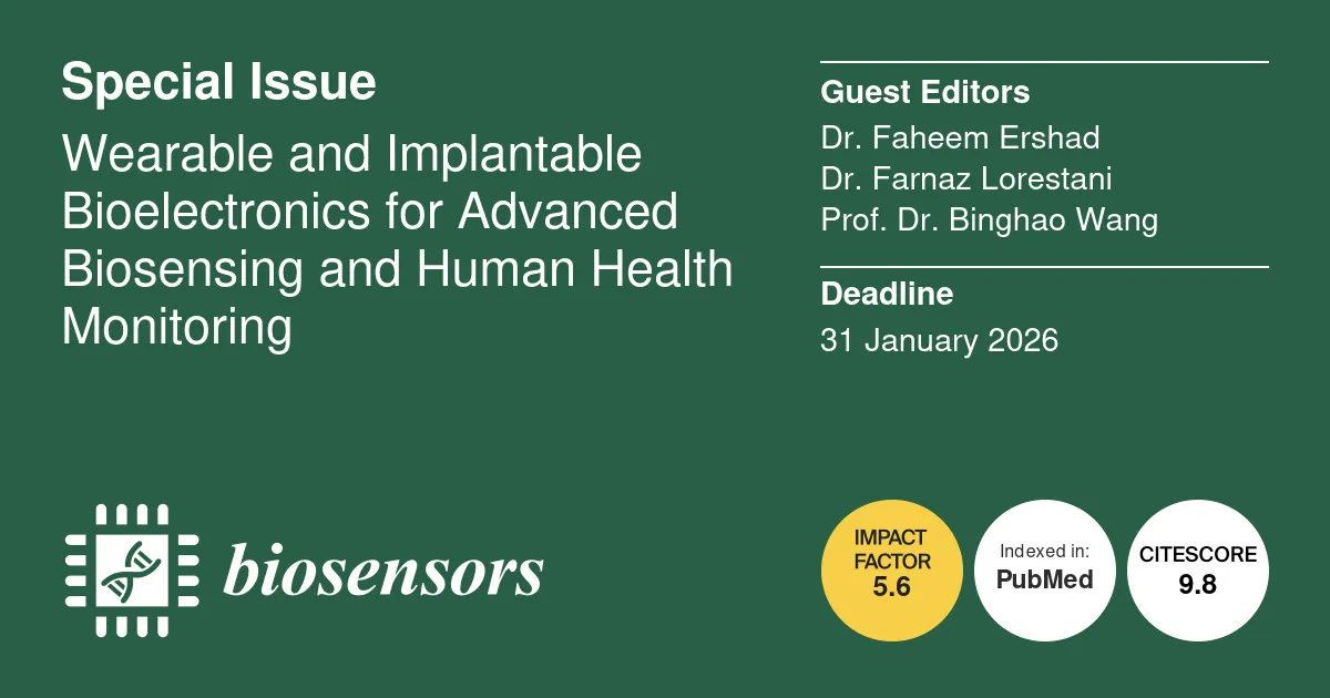 Biosensors special issue flyer: Wearable and Implantable Bioelectronics for Advanced Biosensing and Human Health Monitoring, guest edited by Dr. Faheem Ershad